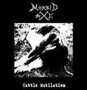 Morbid Axe : Cattle Mutilation